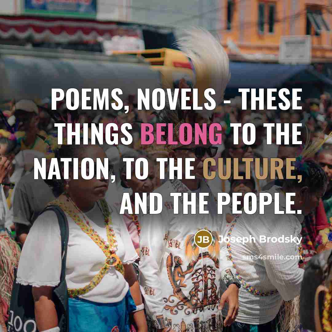 “Poems, novels - these things belong to the nation, to…” quote by Joseph Brodsky