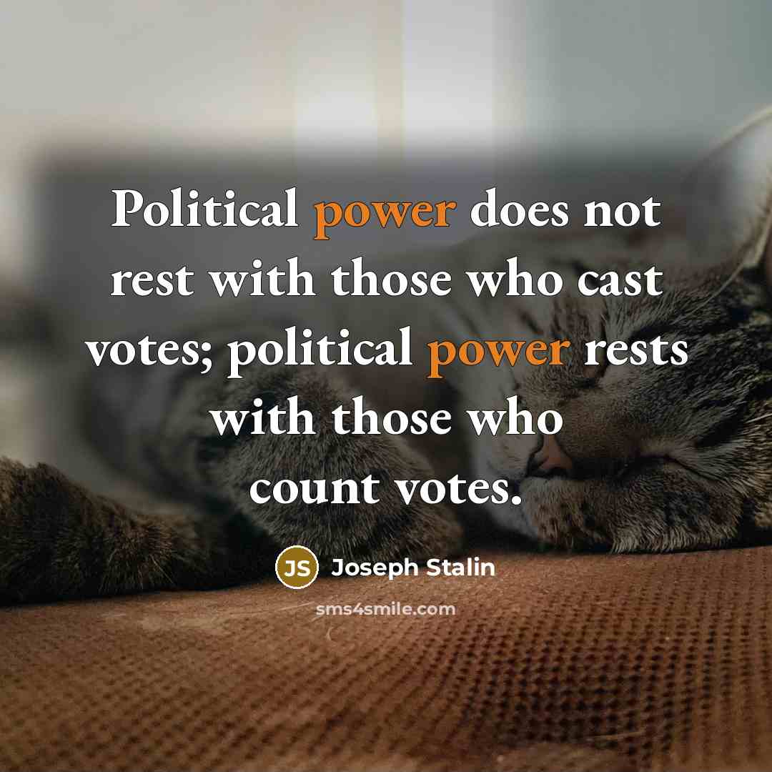 “Political power does not rest with those who cast votes;…” quote by Joseph Stalin