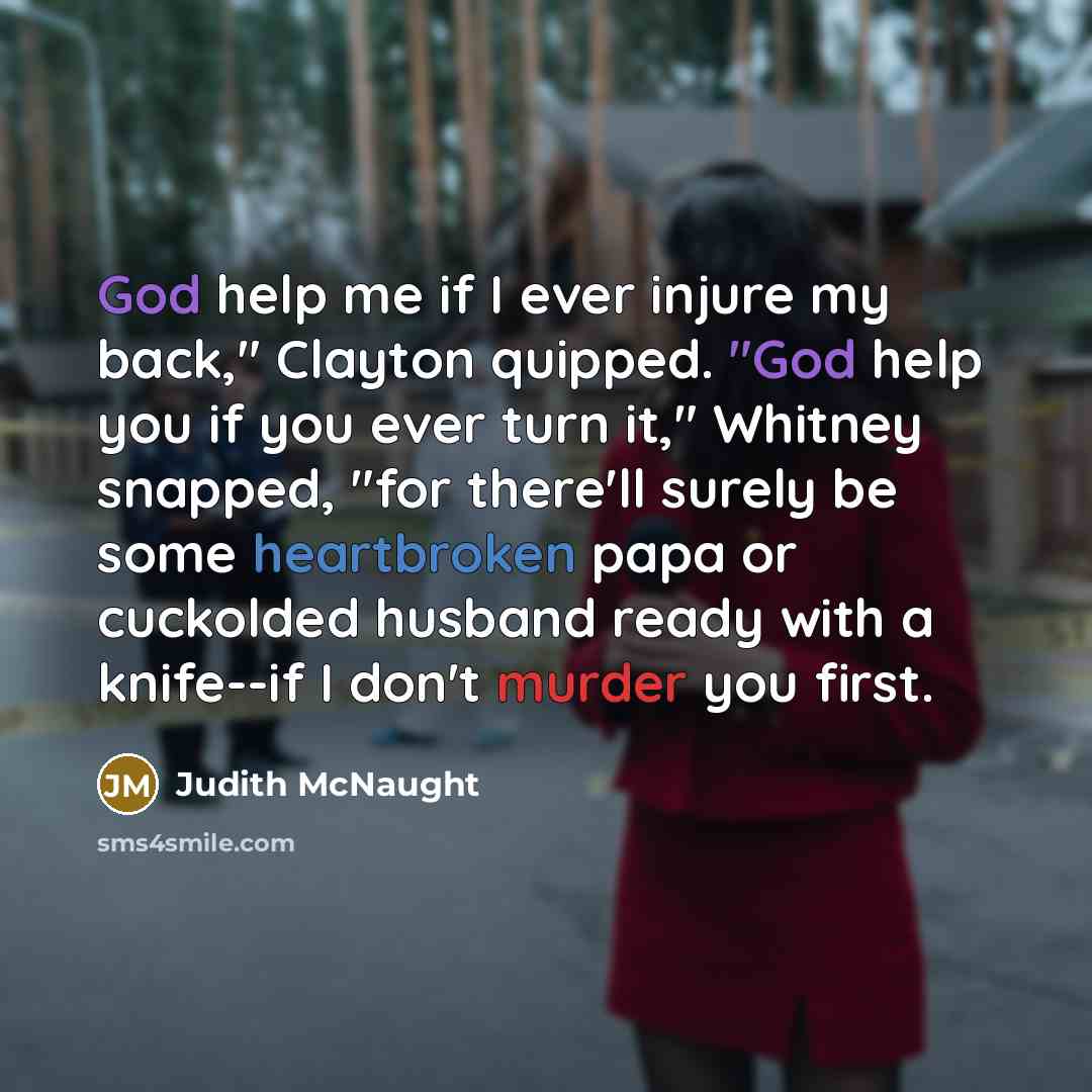 “God help me if I ever injure my back," Clayton…” quote by Judith McNaught