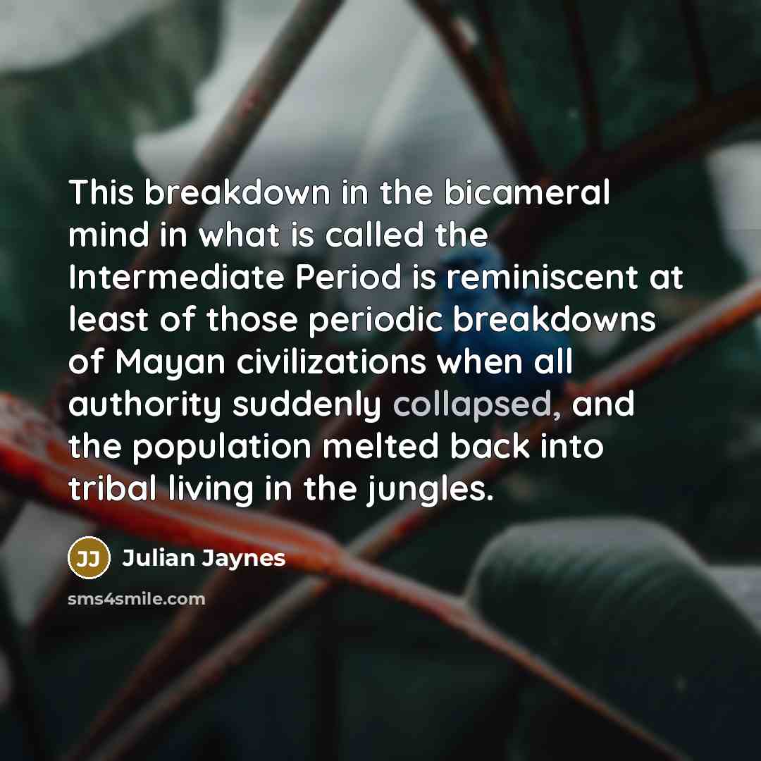“This breakdown in the bicameral mind in what is called…” quote by Julian Jaynes