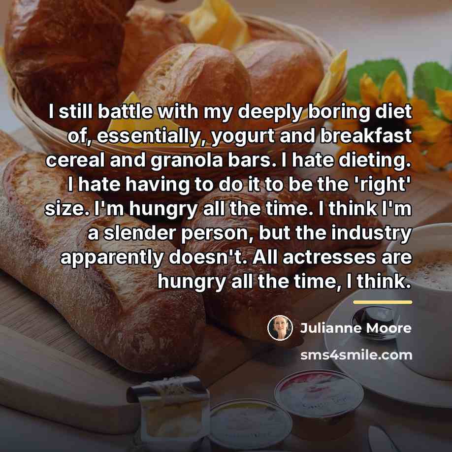 “I still battle with my deeply boring diet of, essentially,…” quote by Julianne Moore