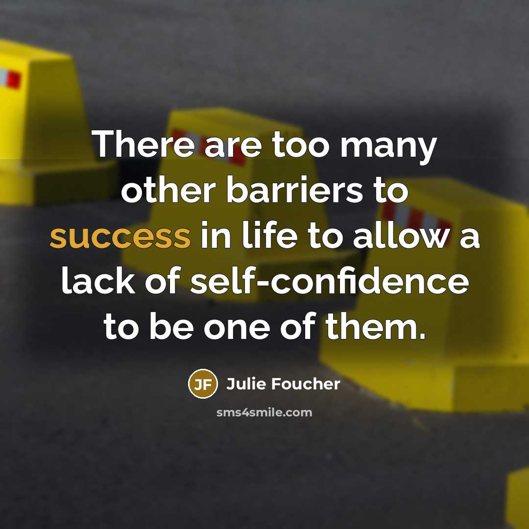 “There are too many other barriers to success in life…” quote by Julie Foucher