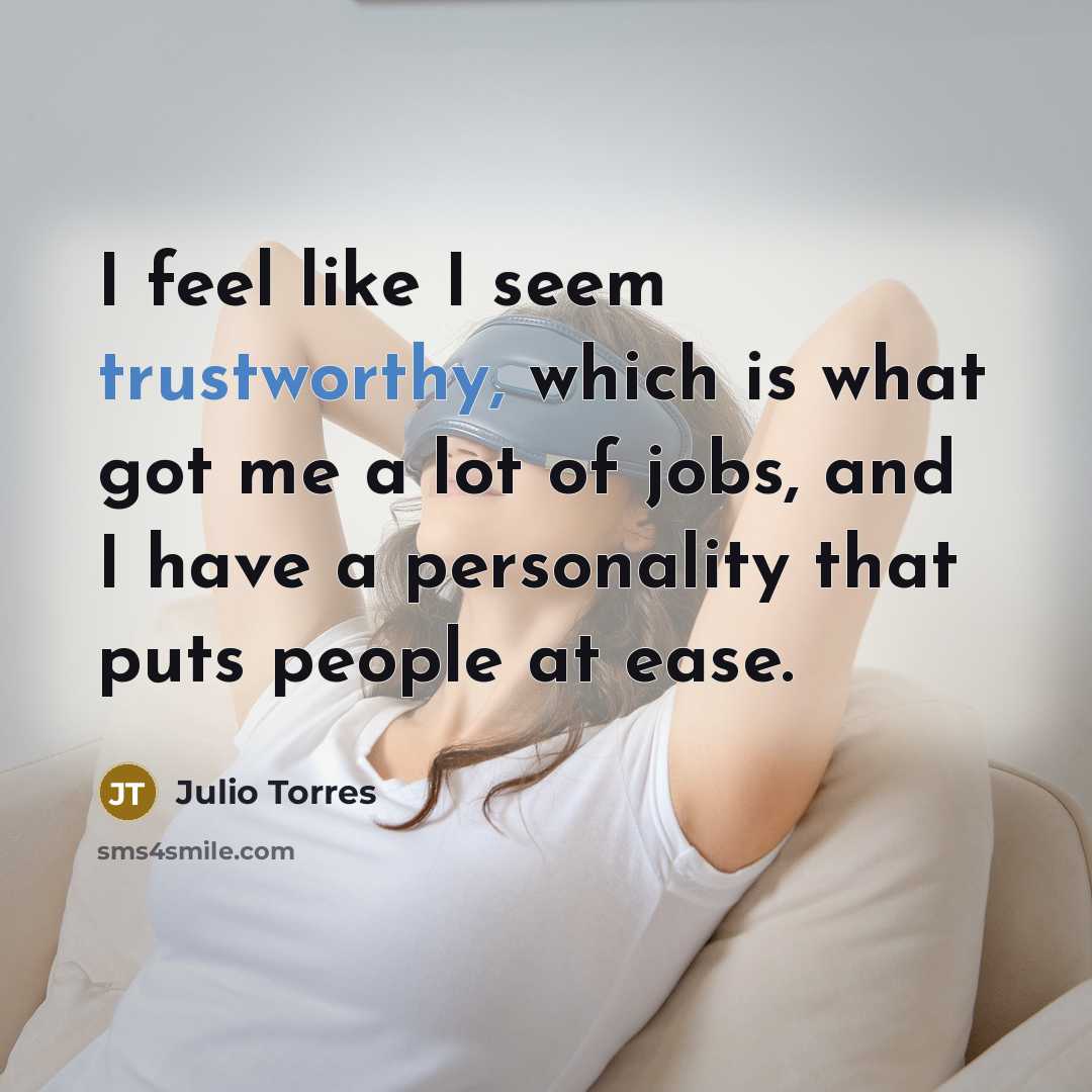 “I feel like I seem trustworthy, which is what got…” quote by Julio Torres