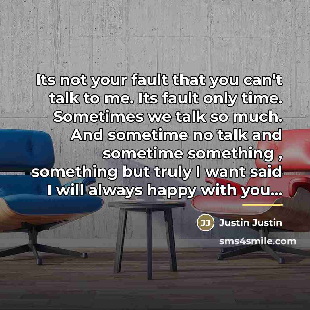 “Its not your fault that you can't talk to me.…” quote by Justin Justin
