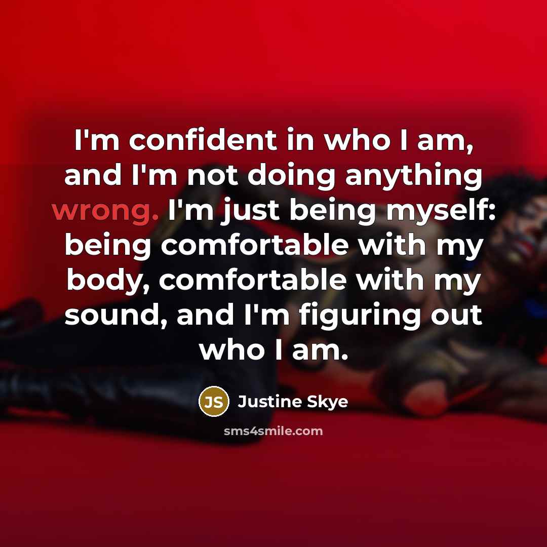 “I'm confident in who I am, and I'm not doing…” quote by Justine Skye