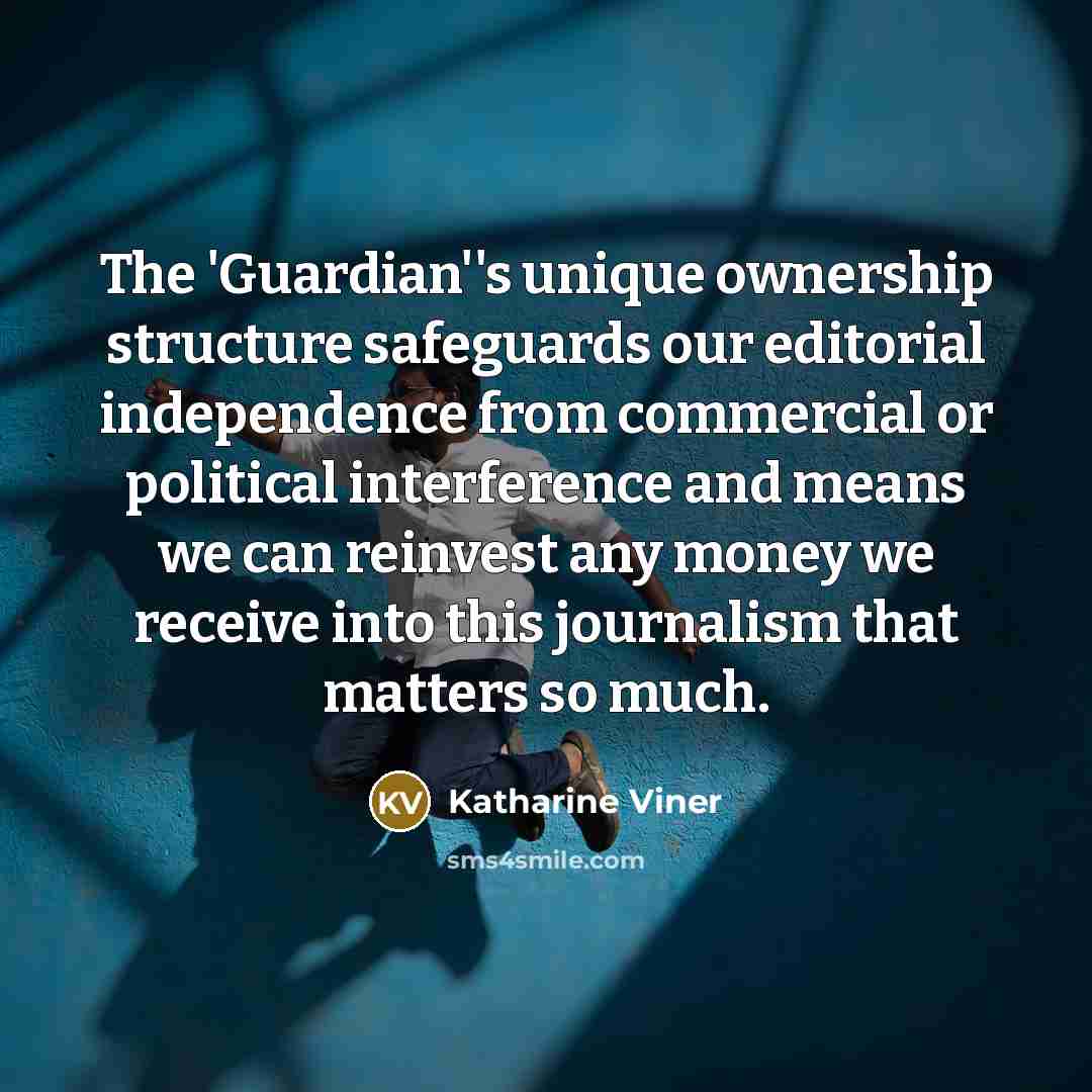 “The 'Guardian''s unique ownership structure safeguards our editorial independence from…” quote by Katharine Viner