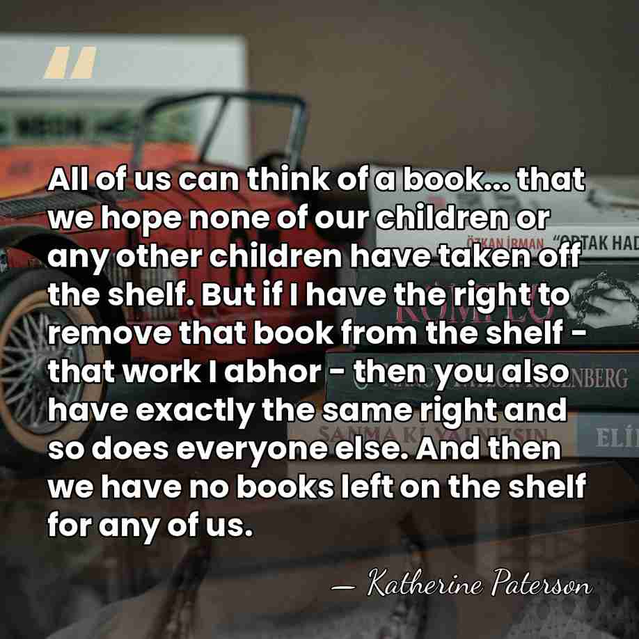 All of us can think of a book... that we hope none&hellip; - Katherine Paterson