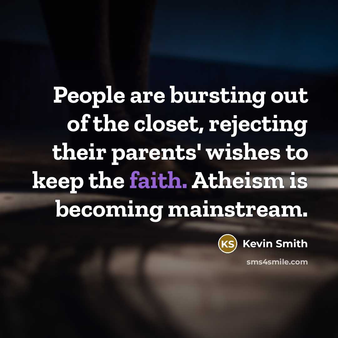 “People are bursting out of the closet, rejecting their parents'…” quote by Kevin Smith