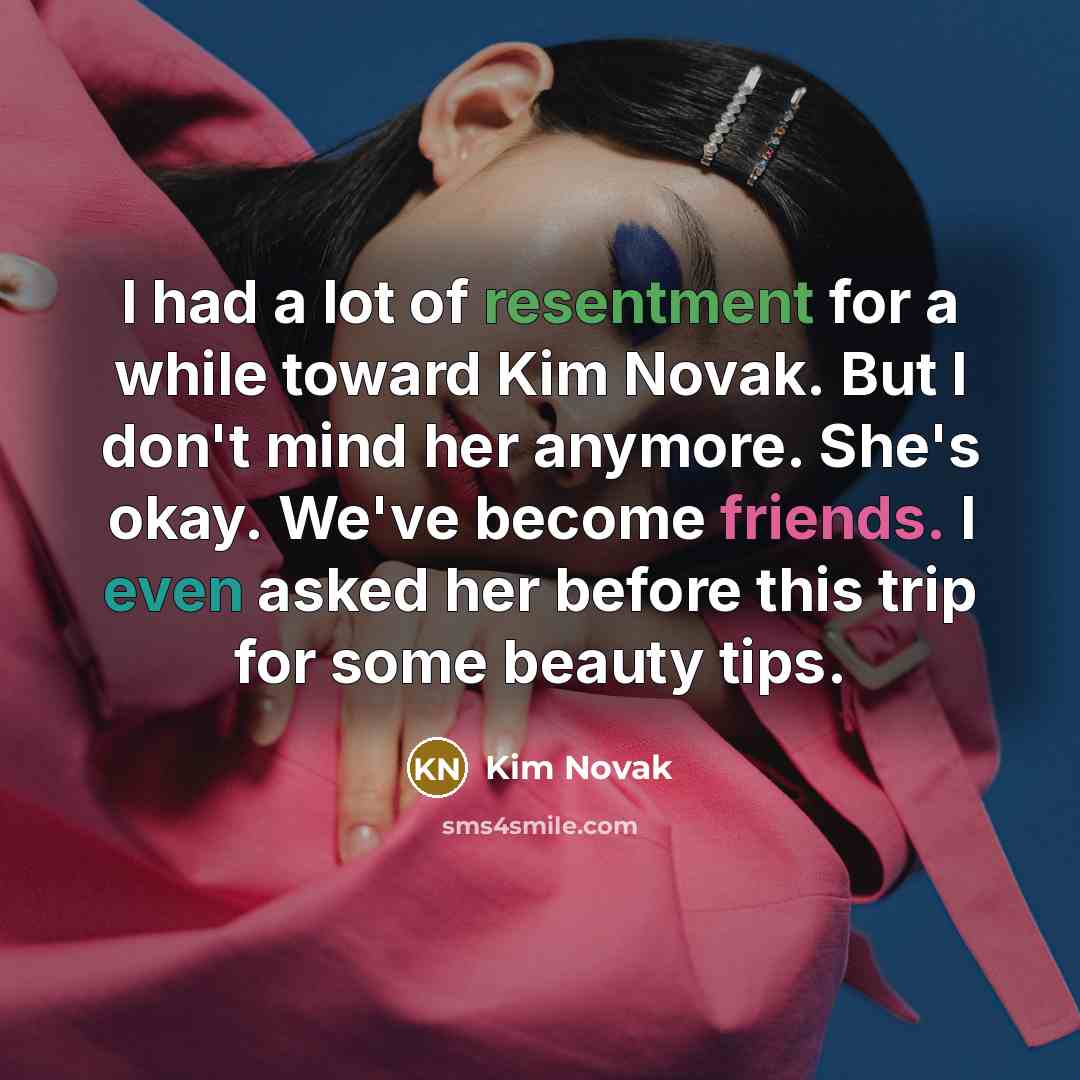 “I had a lot of resentment for a while toward…” quote by Kim Novak