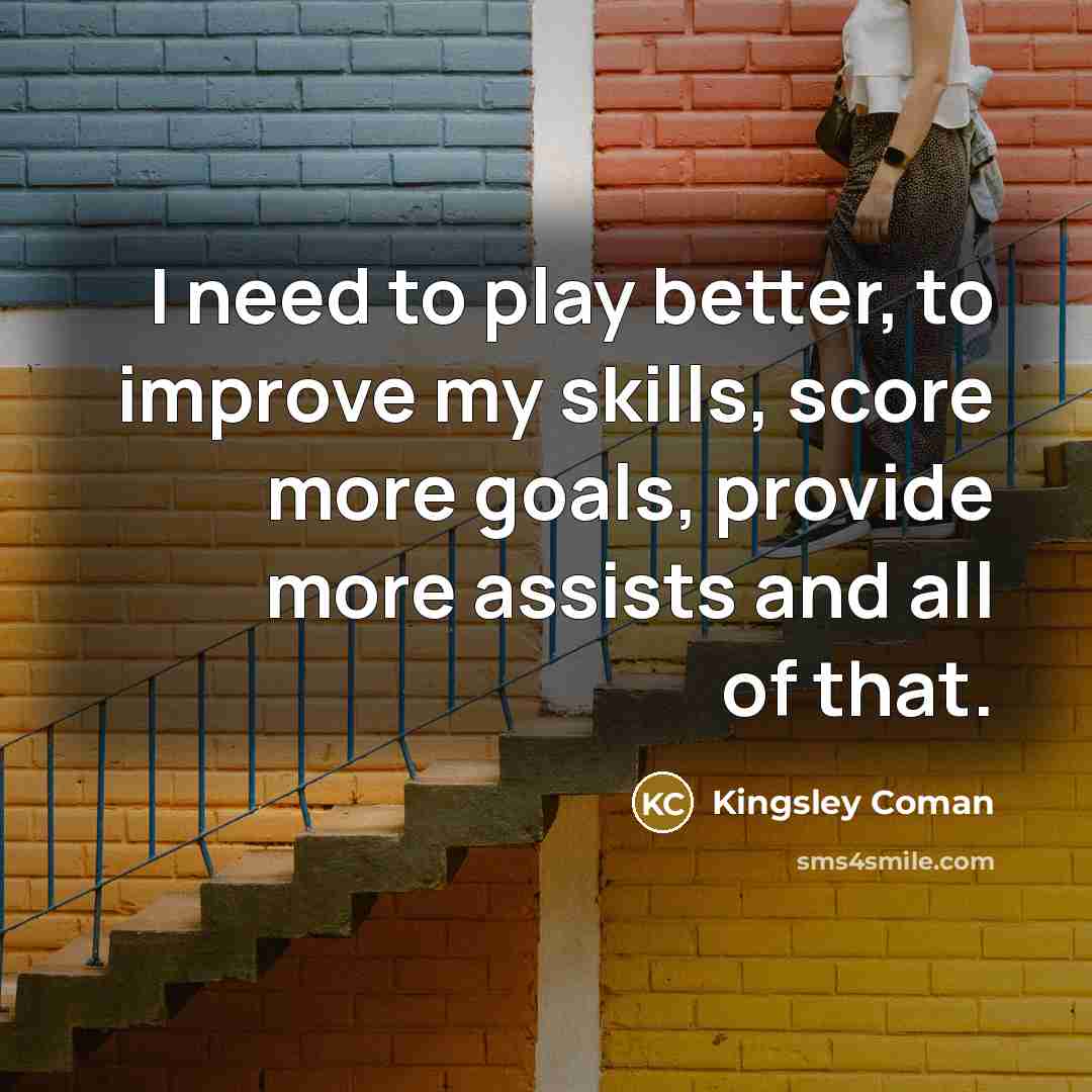 “I need to play better, to improve my skills, score…” quote by Kingsley Coman
