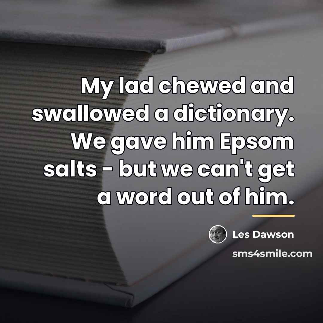 “My lad chewed and swallowed a dictionary. We gave him…” quote by Les Dawson