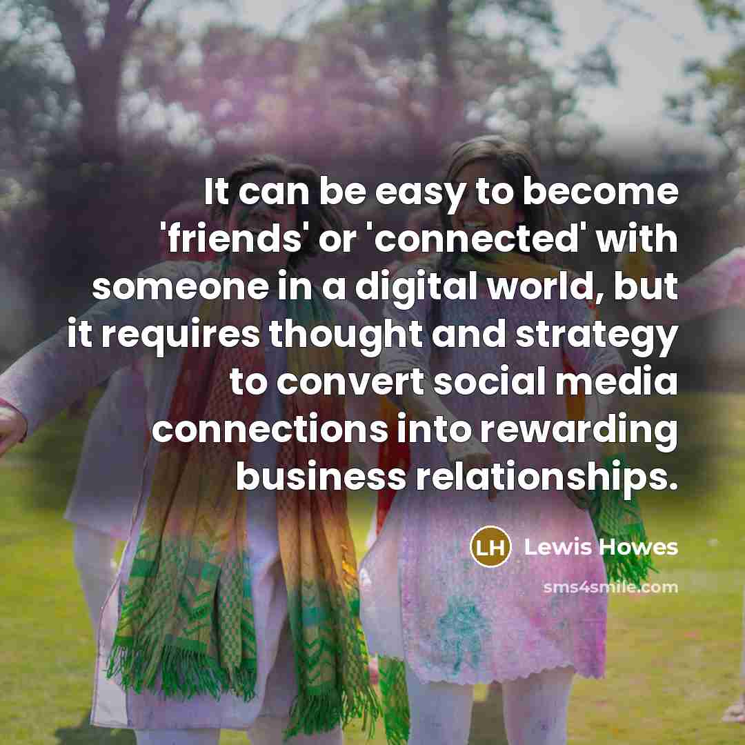 “It can be easy to become 'friends' or 'connected' with…” quote by Lewis Howes