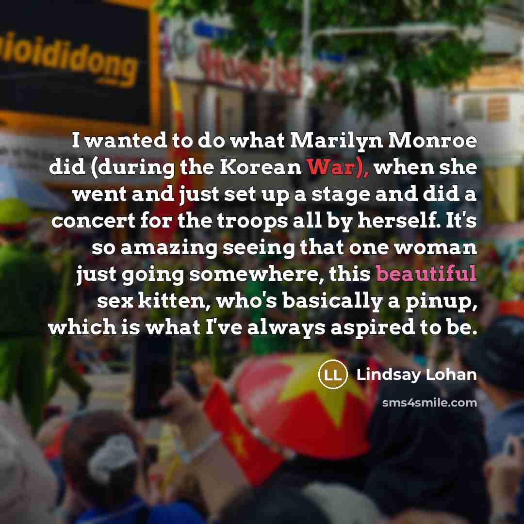 “I wanted to do what Marilyn Monroe did (during the…” quote by Lindsay Lohan