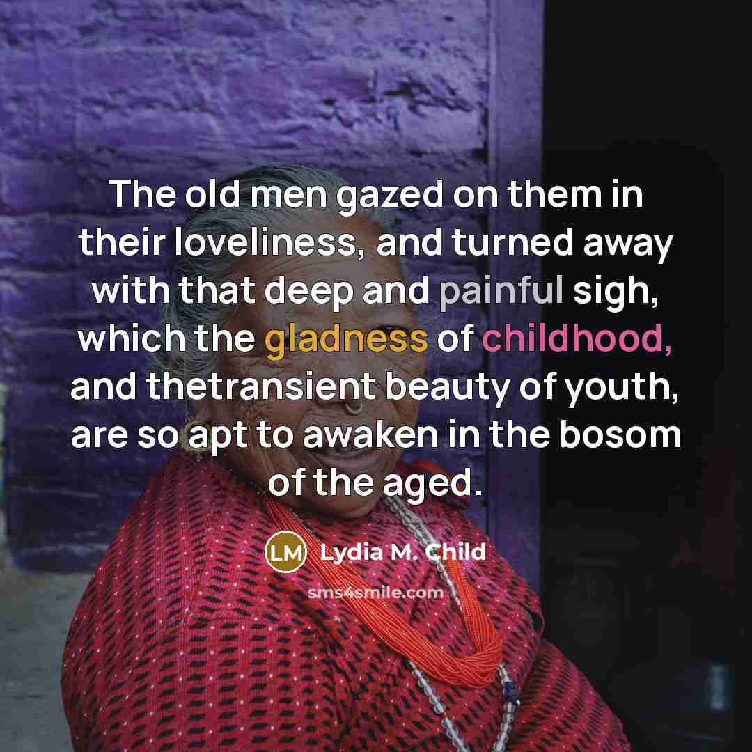 “The old men gazed on them in their loveliness, and…” quote by Lydia M. Child