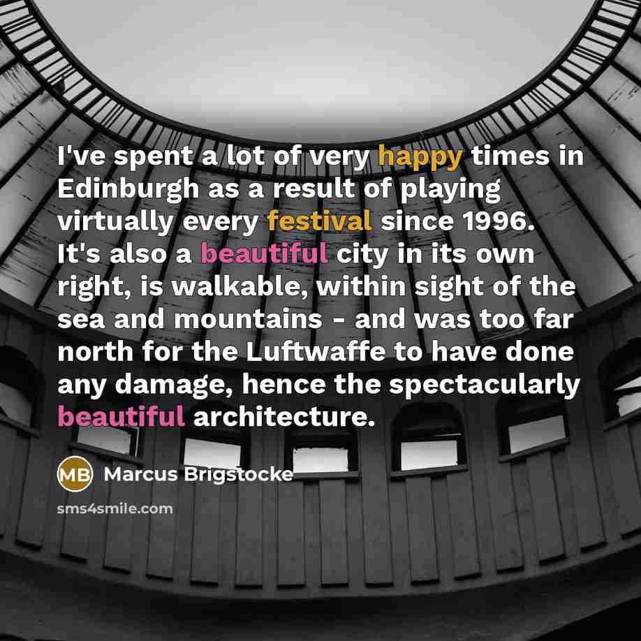 “I've spent a lot of very happy times in Edinburgh…” quote by Marcus Brigstocke