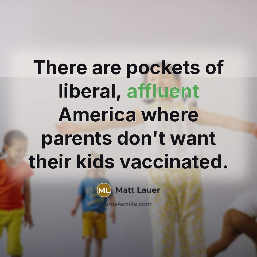 “There are pockets of liberal, affluent America where parents don't…” quote by Matt Lauer