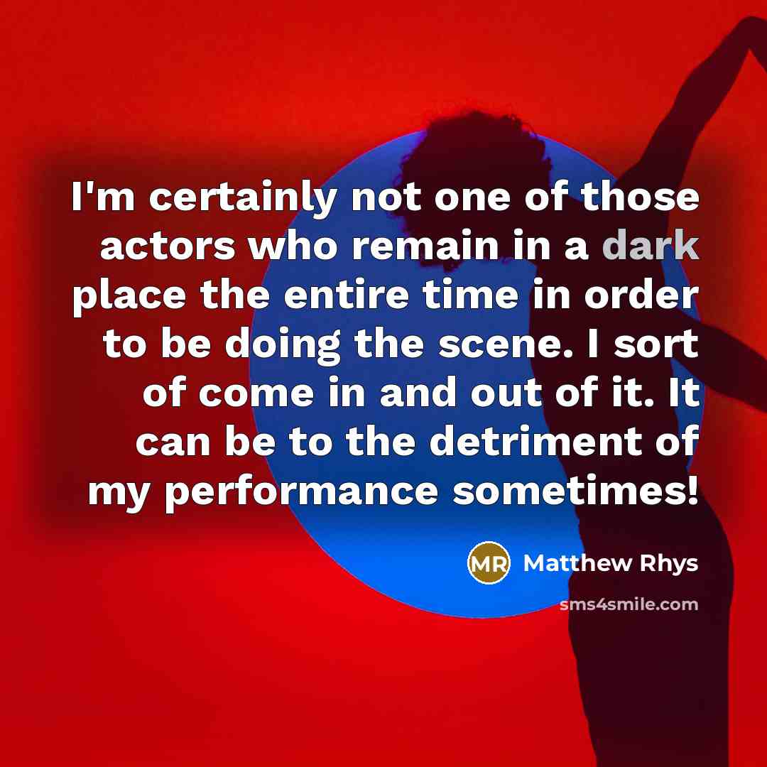 “I'm certainly not one of those actors who remain in…” quote by Matthew Rhys