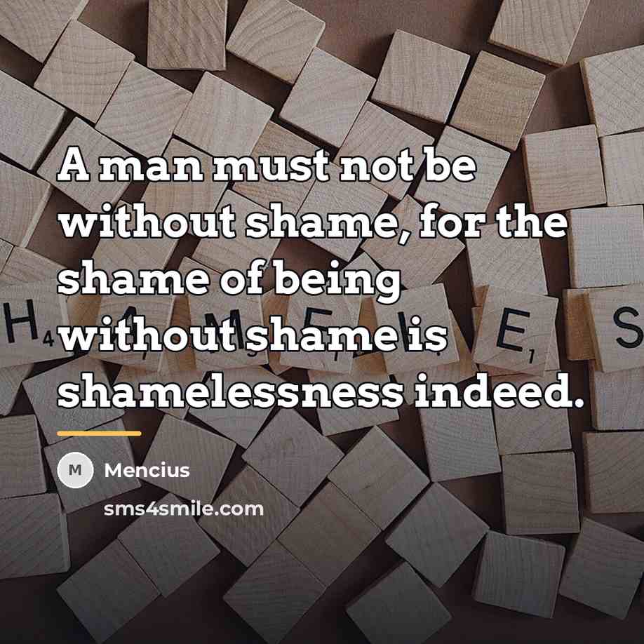 “A man must not be without shame, for the shame…” quote by Mencius