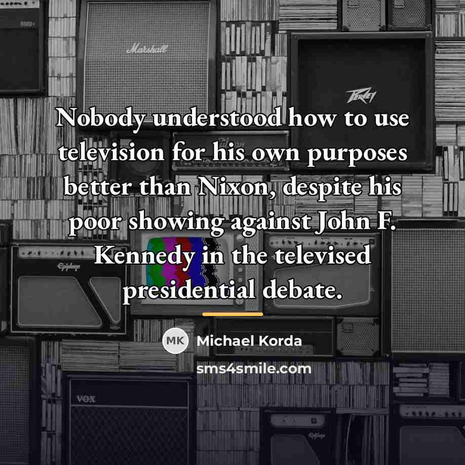 “Nobody understood how to use television for his own purposes…” quote by Michael Korda