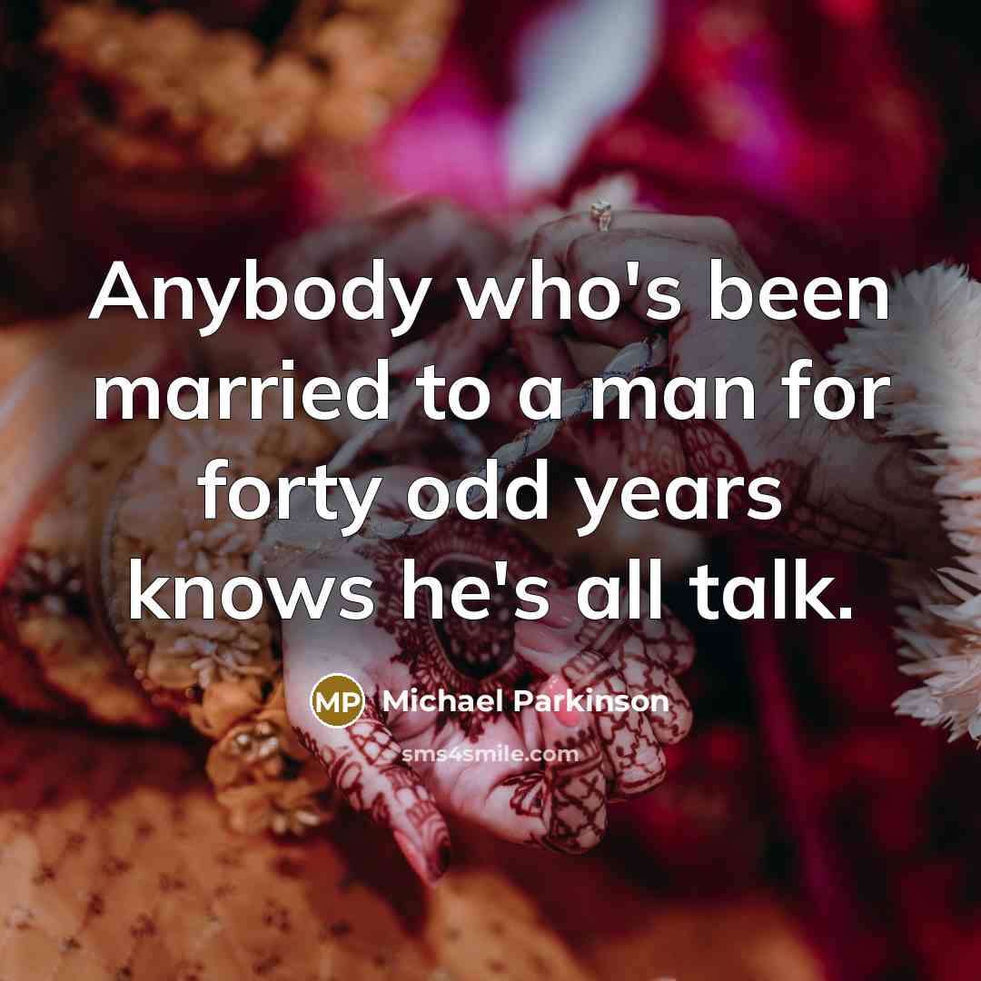 “Anybody who's been married to a man for forty odd…” quote by Michael Parkinson