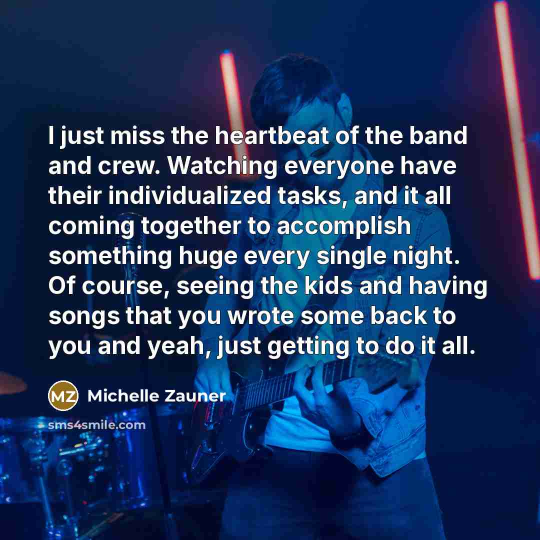 “I just miss the heartbeat of the band and crew.…” quote by Michelle Zauner