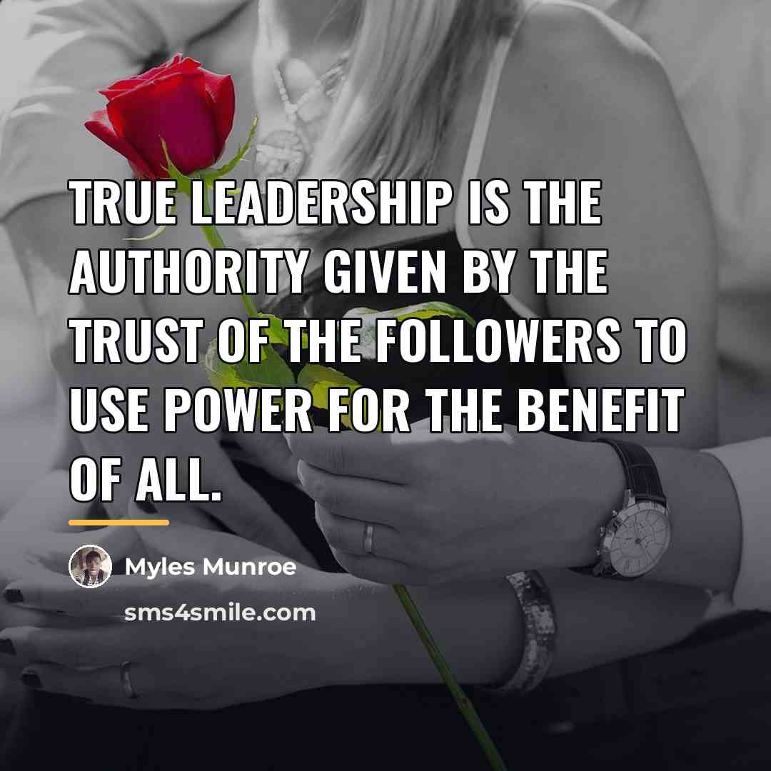 “True Leadership is the authority given by the trust of…” quote by Myles Munroe