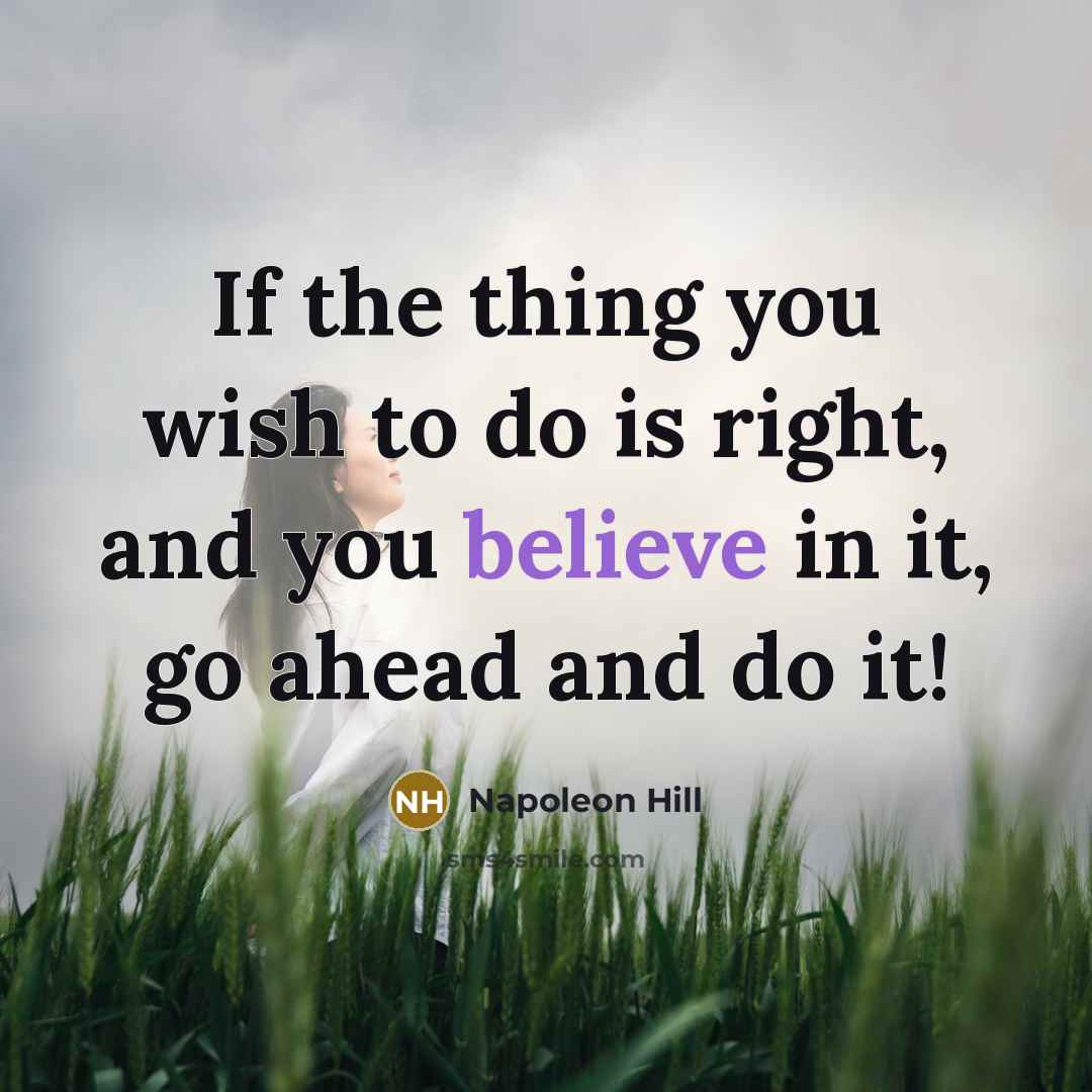 “If the thing you wish to do is right, and…” quote by Napoleon Hill