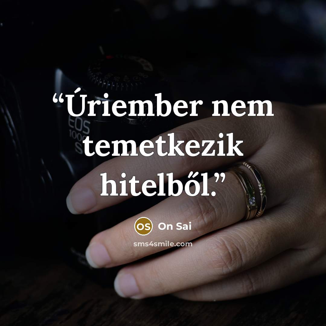 “Úriember nem temetkezik hitelből.” quote by On Sai