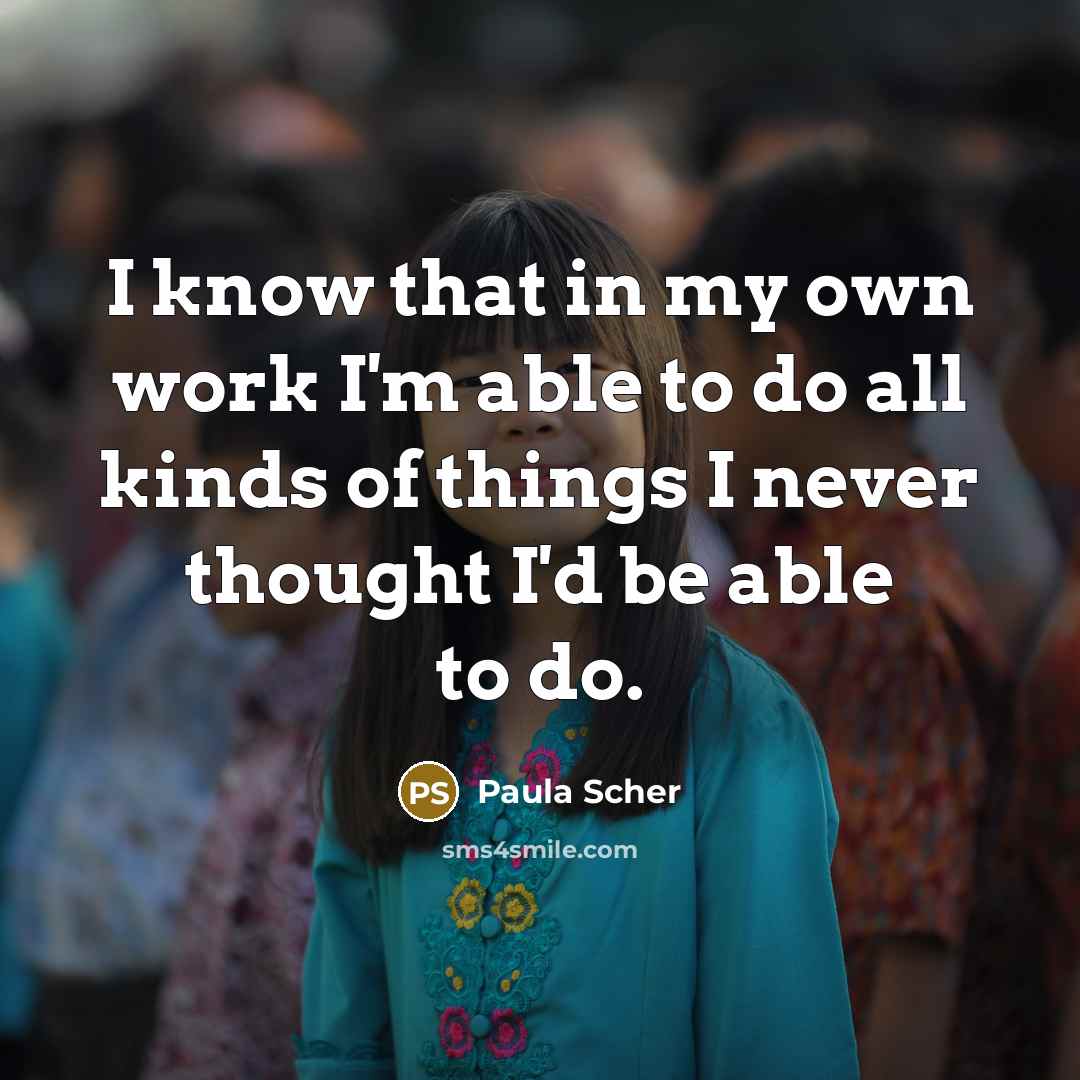 “I know that in my own work I'm able to…” quote by Paula Scher