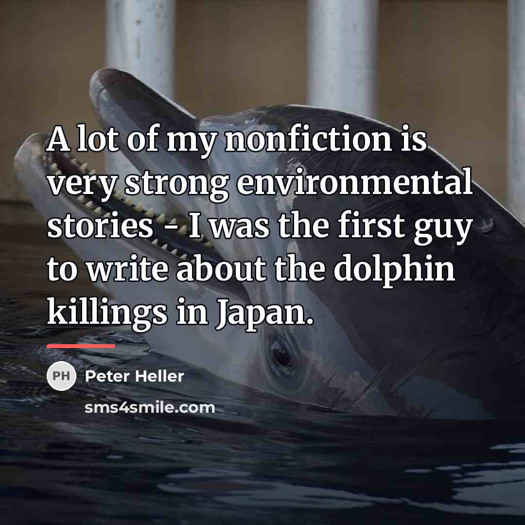 “A lot of my nonfiction is very strong environmental stories…” quote by Peter Heller