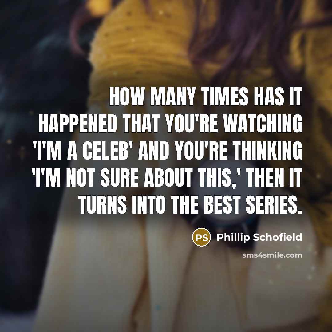 “How many times has it happened that you're watching 'I'm…” quote by Phillip Schofield
