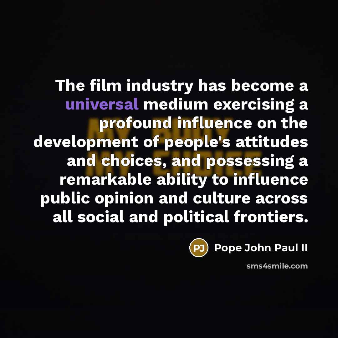 “The film industry has become a universal medium exercising a…” quote by Pope John Paul II