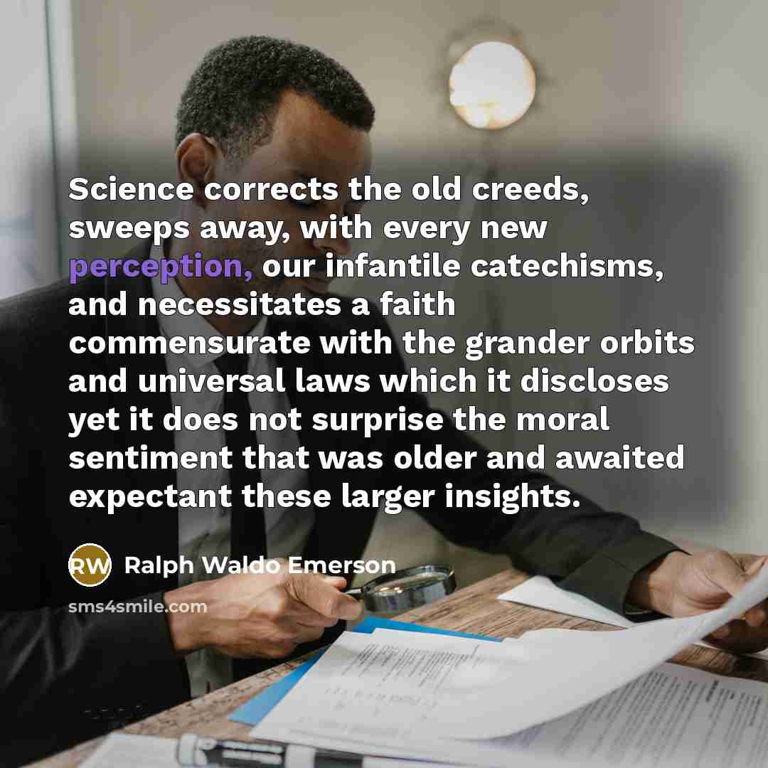“Science corrects the old creeds, sweeps away, with every new…” quote by Ralph Waldo Emerson
