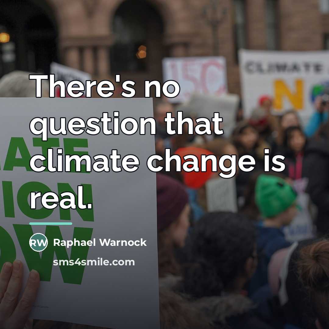 “There's no question that climate change is real.…” quote by Raphael Warnock
