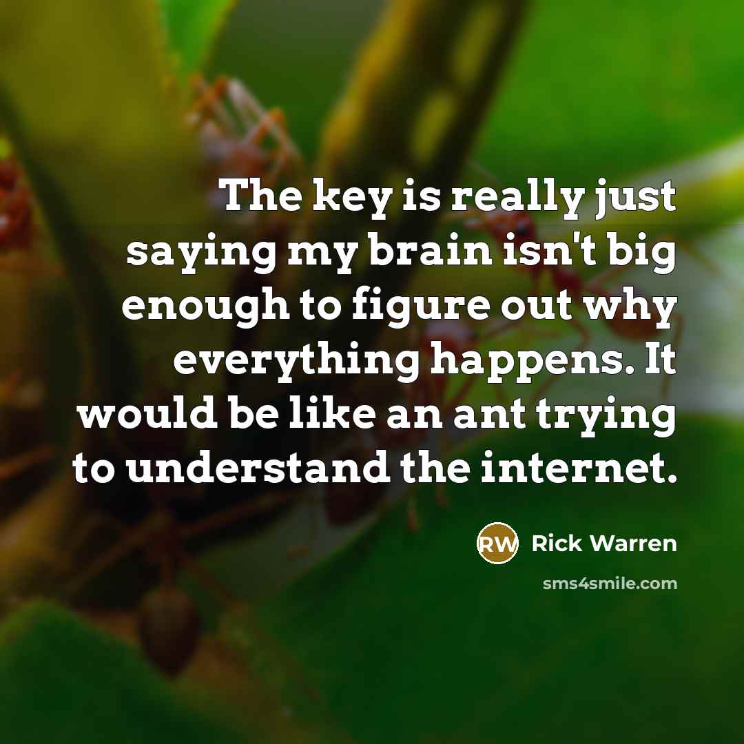“The key is really just saying my brain isn't big…” quote by Rick Warren