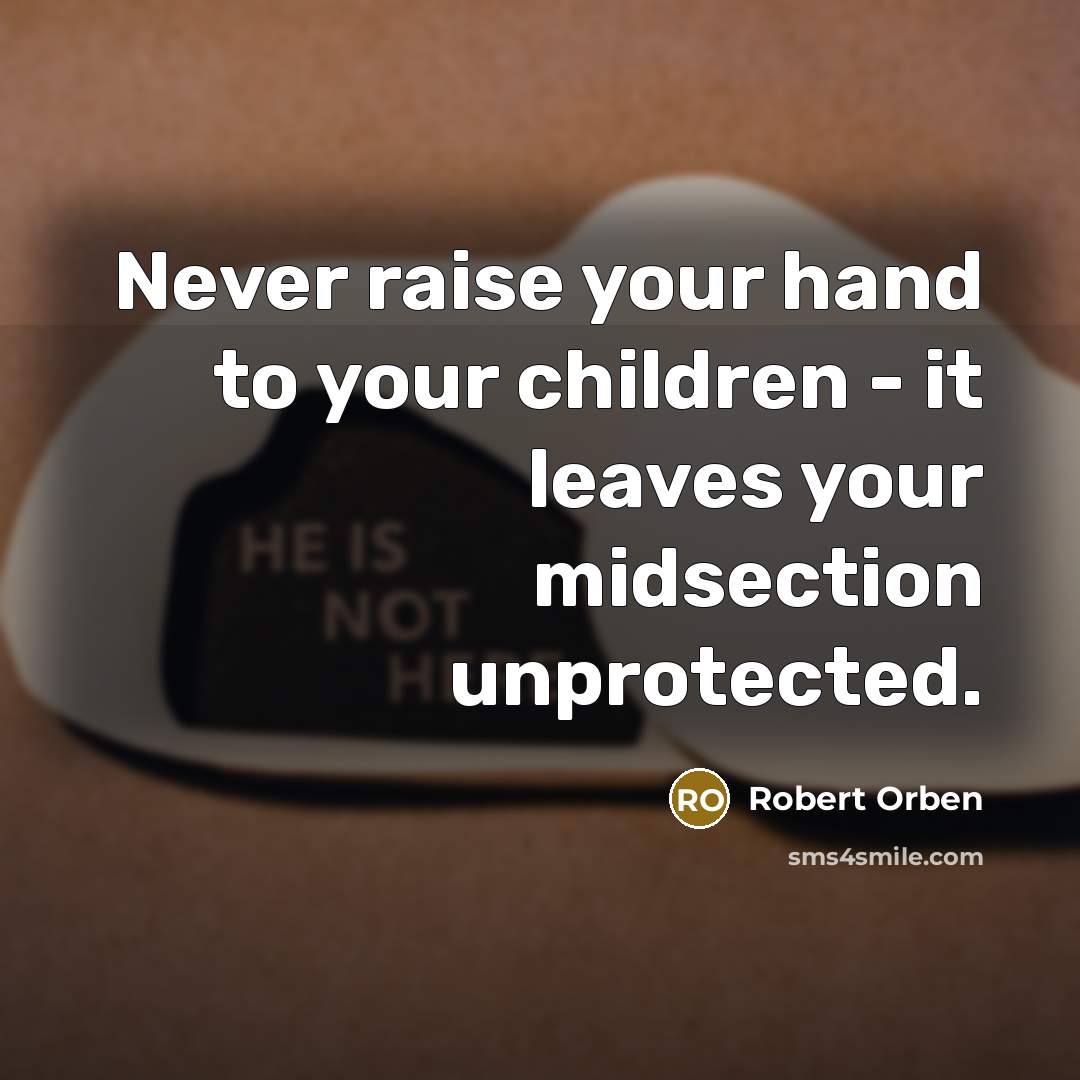 “Never raise your hand to your children - it leaves…” quote by Robert Orben