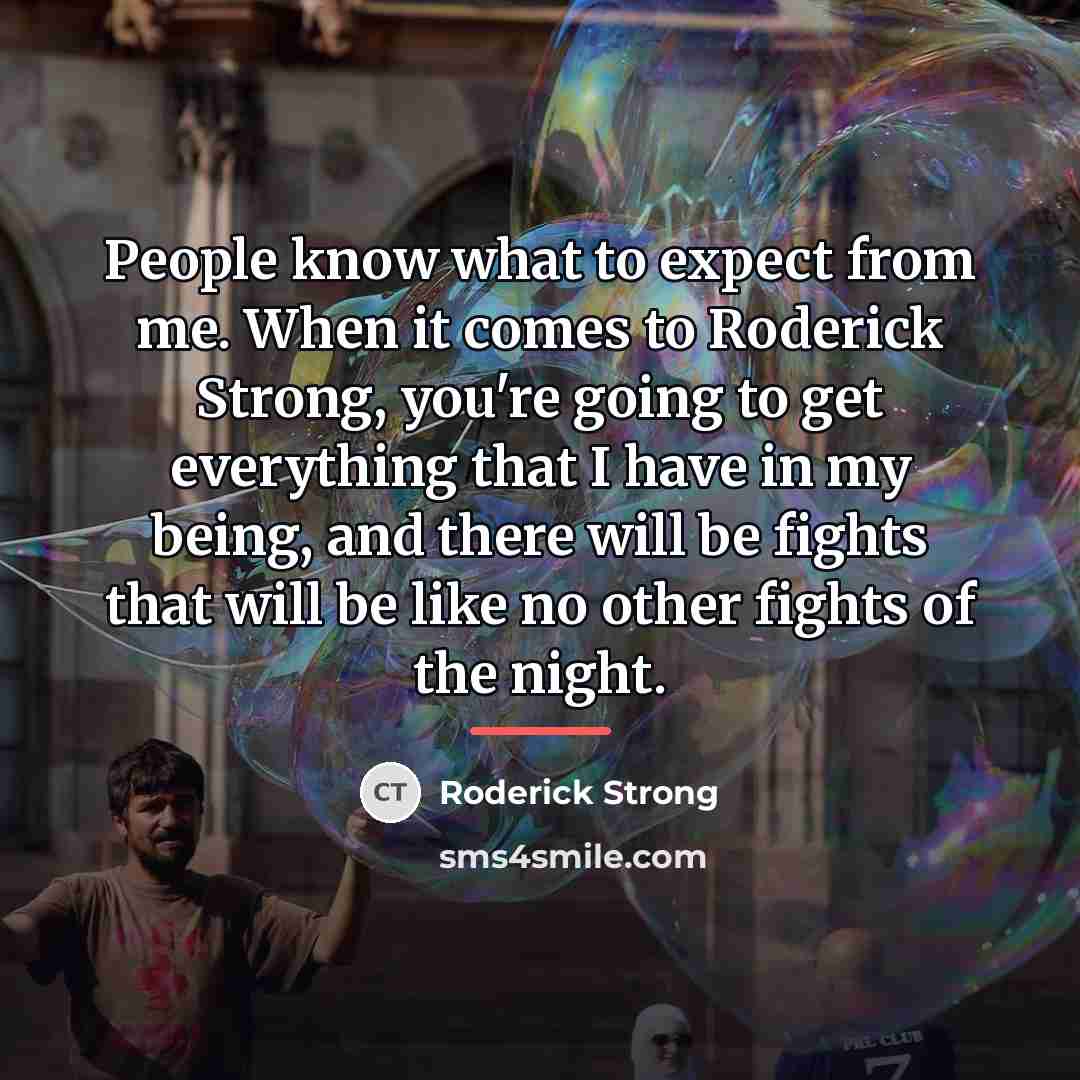 “People know what to expect from me. When it comes…” quote by Roderick Strong