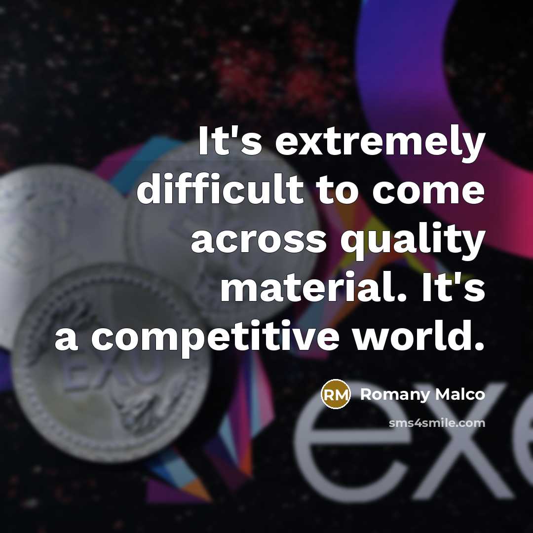 “It's extremely difficult to come across quality material. It's a competitive world.” quote by Romany Malco