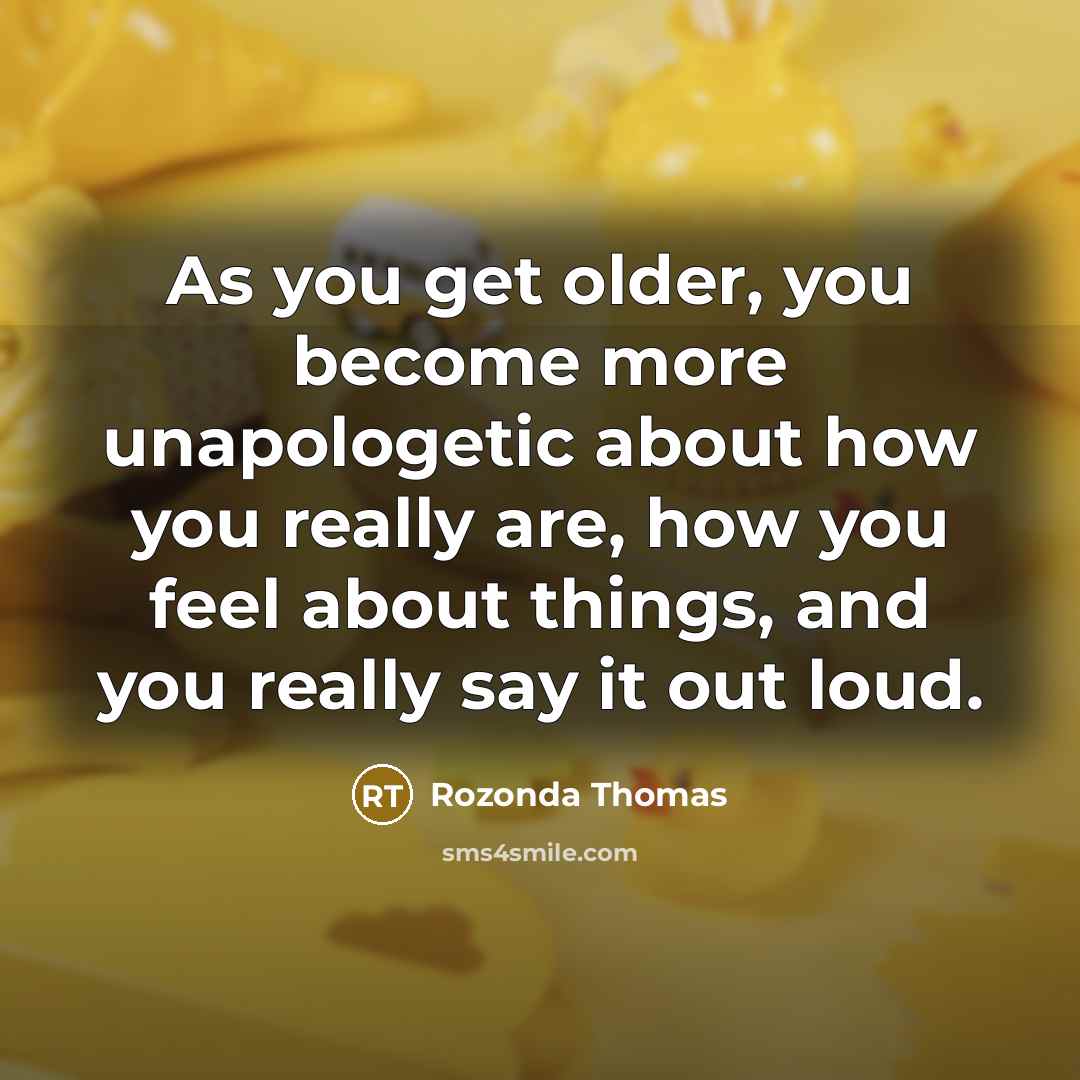 “As you get older, you become more unapologetic about how…” quote by Rozonda Thomas