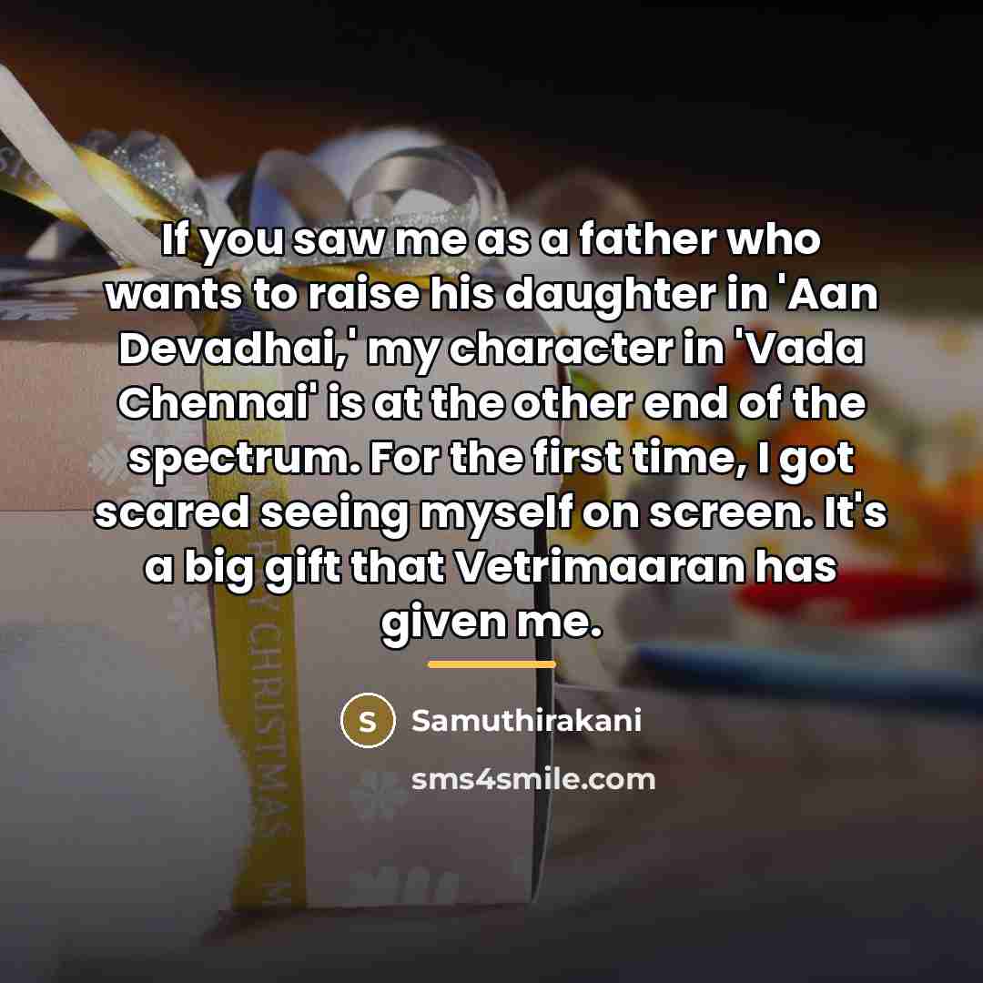 “If you saw me as a father who wants to…” quote by Samuthirakani