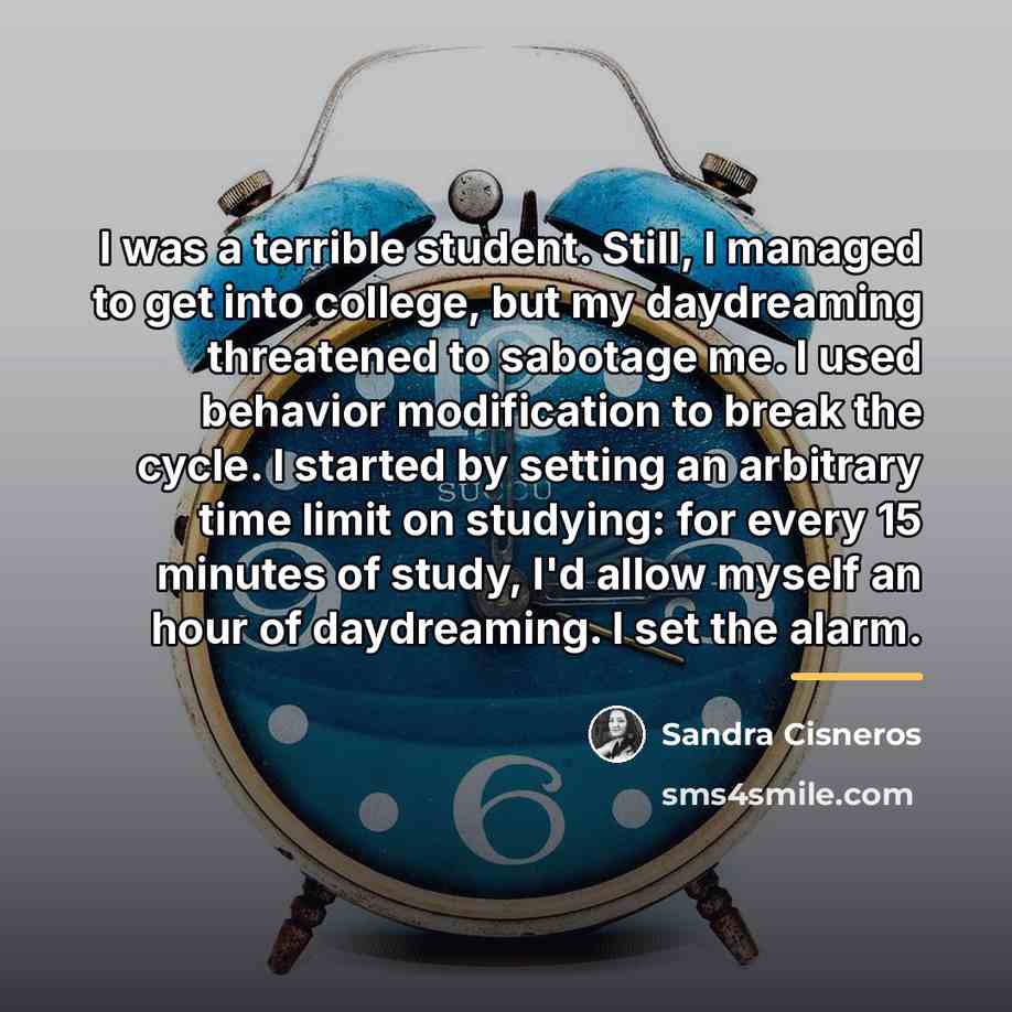 “I was a terrible student. Still, I managed to get…” quote by Sandra Cisneros