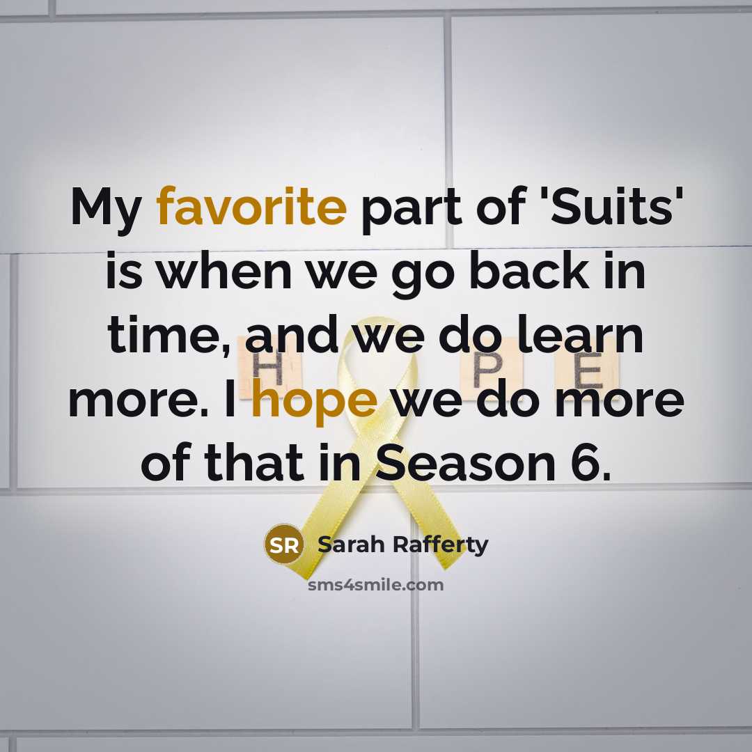 “My favorite part of 'Suits' is when we go back…” quote by Sarah Rafferty