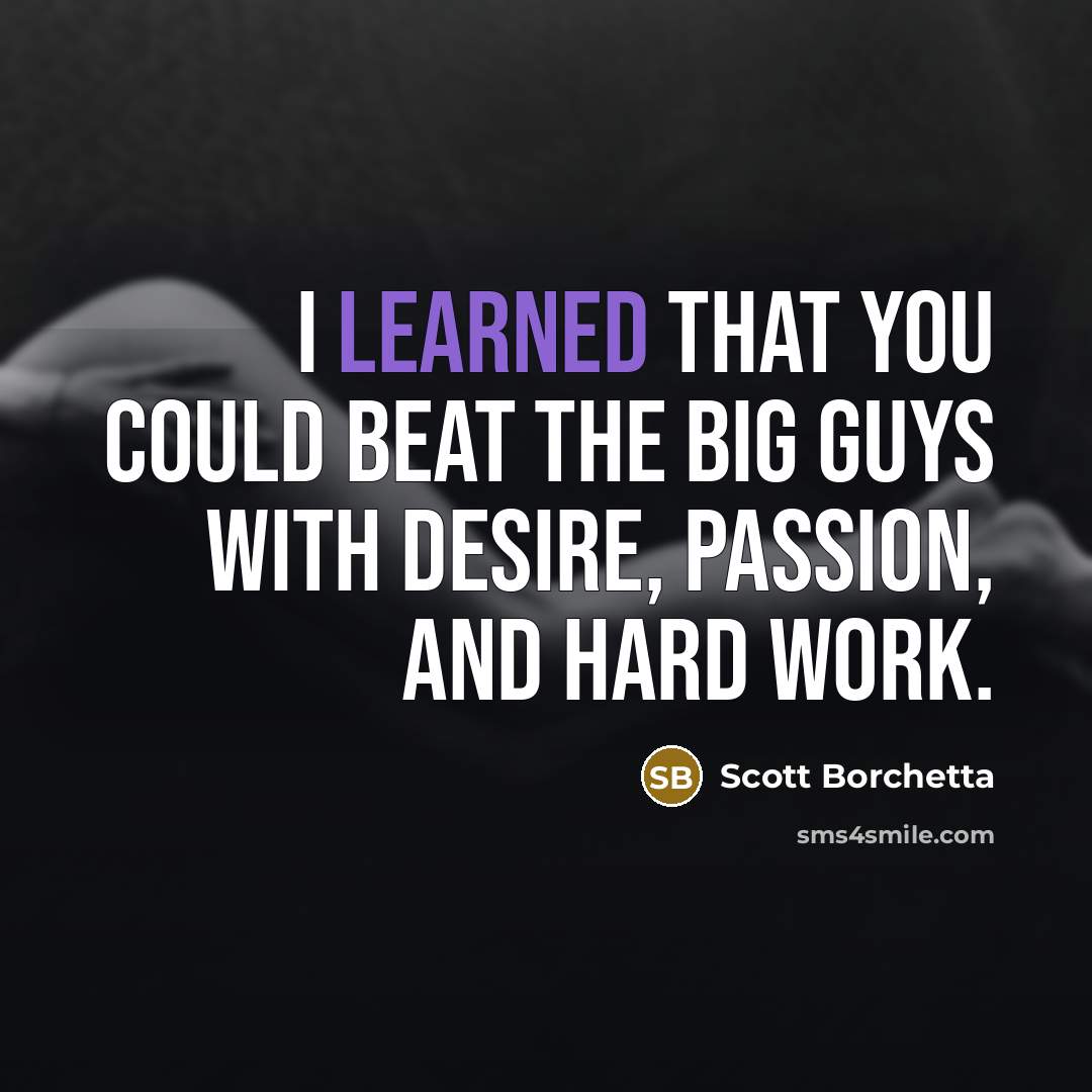 “I learned that you could beat the big guys with…” quote by Scott Borchetta