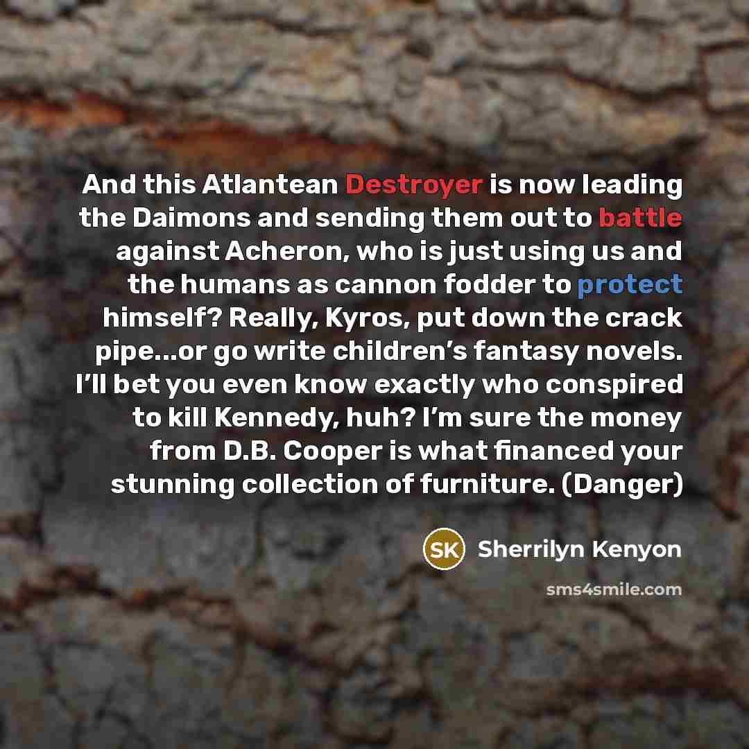 “And this Atlantean Destroyer is now leading the Daimons and…” quote by Sherrilyn Kenyon