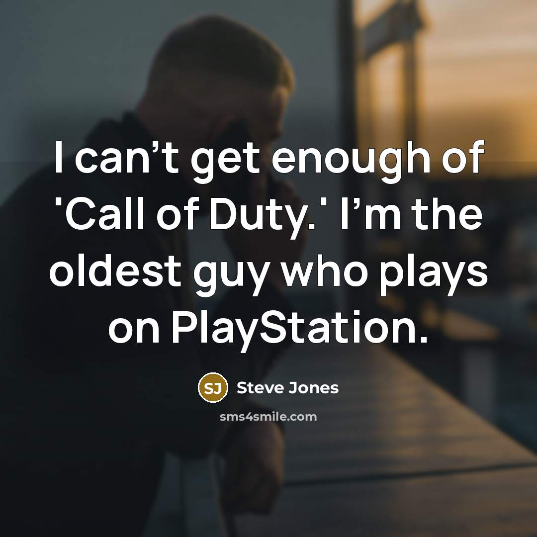 “I can't get enough of 'Call of Duty.' I'm the…” quote by Steve Jones