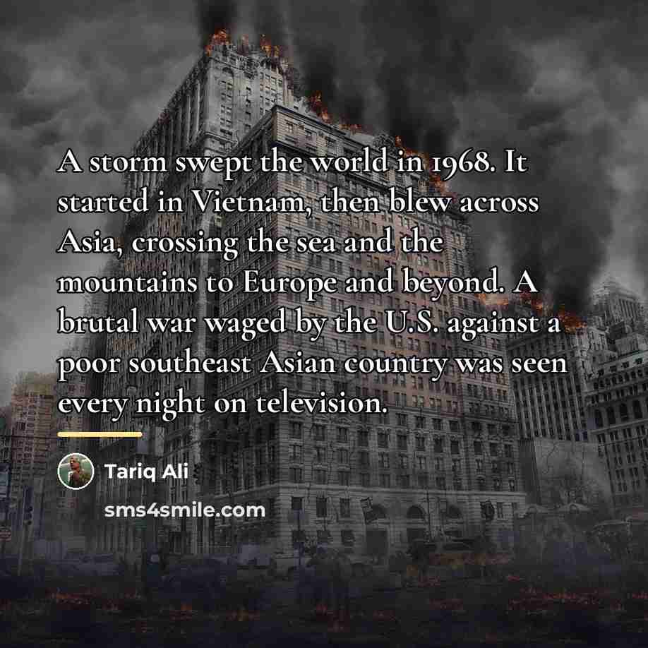 “A storm swept the world in 1968. It started in…” quote by Tariq Ali