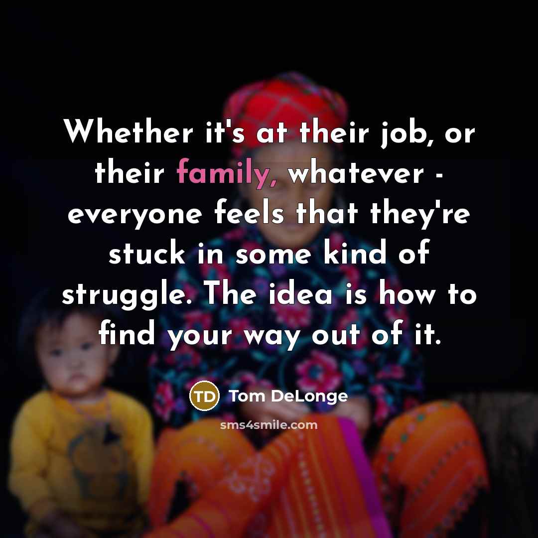 “Whether it's at their job, or their family, whatever -…” quote by Tom DeLonge
