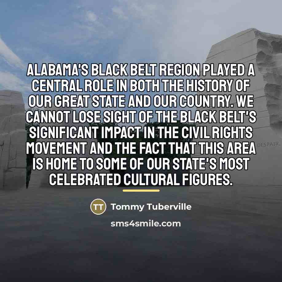 “Alabama's Black Belt region played a central role in both…” quote by Tommy Tuberville