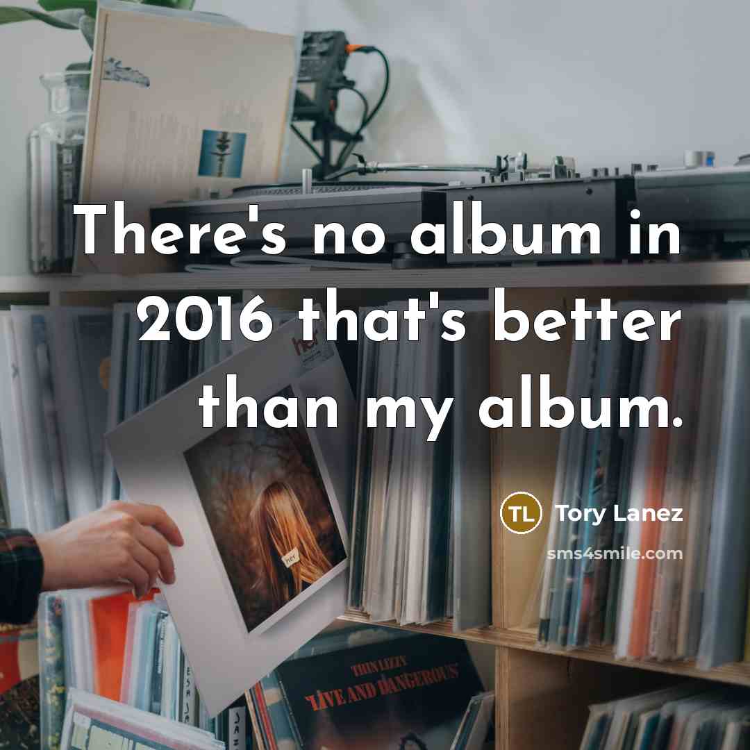 “There's no album in 2016 that's better than my album.…” quote by Tory Lanez