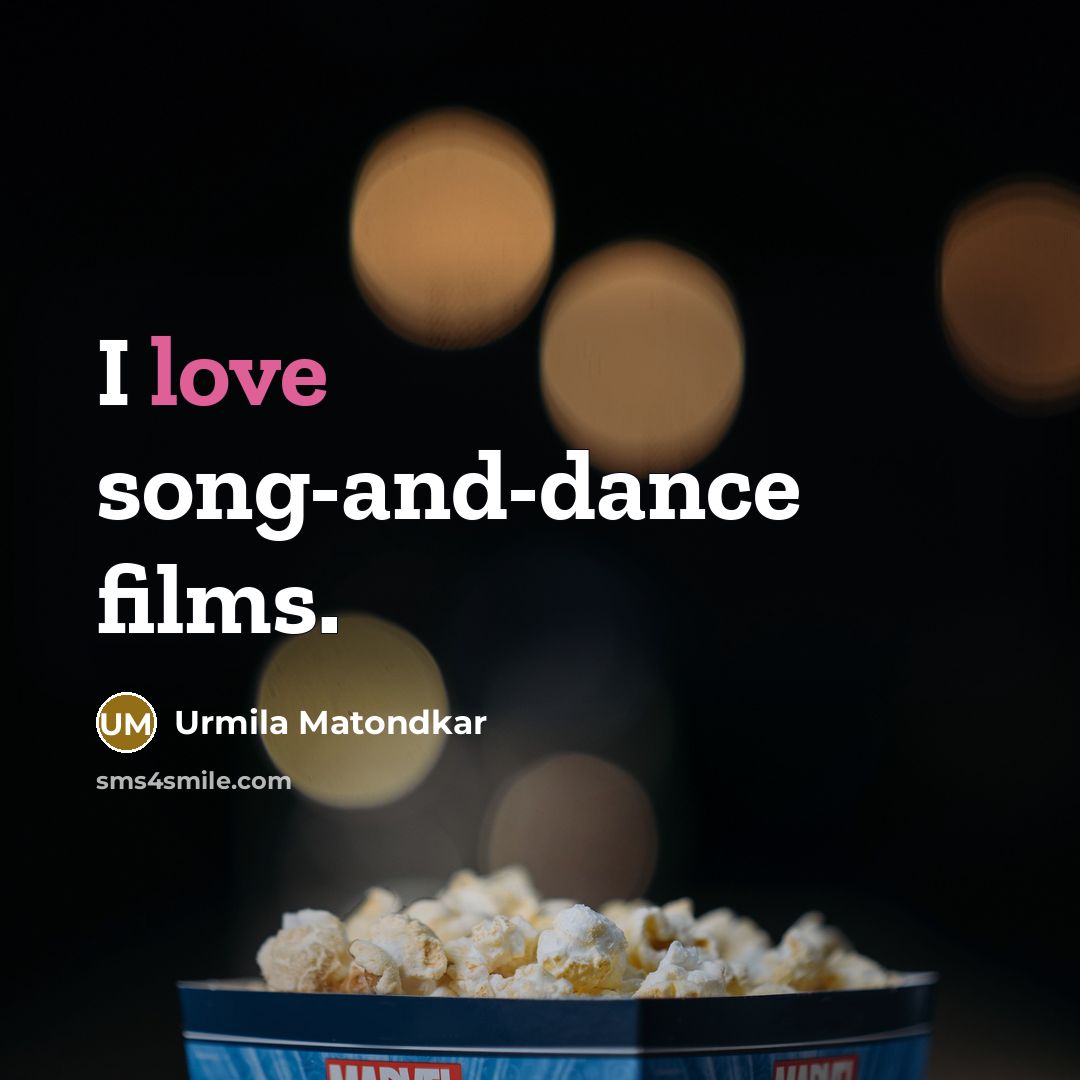 “I love song-and-dance films.…” quote by Urmila Matondkar